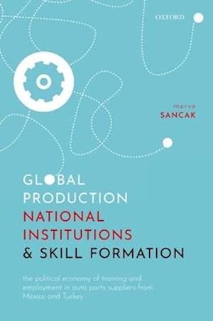 Global Production, National Institutions, and Skill Formation