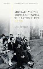 Michael Young, Social Science, and the British Left, 1945-1970