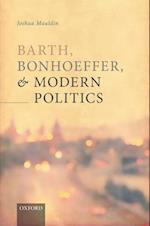 Barth, Bonhoeffer, and Modern Politics