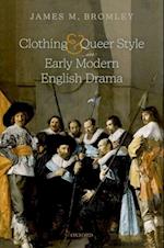 Clothing and Queer Style in Early Modern English Drama