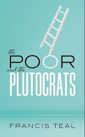 The Poor and the Plutocrats