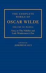 The Complete Works of Oscar Wilde: Volume XI Plays 4: Vera; or The Nihilist and Lady Windermere's Fan