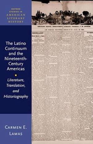 Latino Continuum and the Nineteenth-Century Americas: Literature, Translation, and Historiography