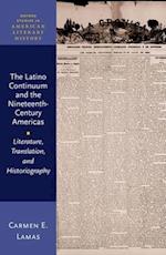 Latino Continuum and the Nineteenth-Century Americas: Literature, Translation, and Historiography 