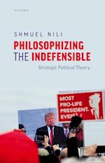 Philosophizing the Indefensible