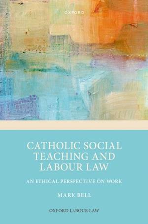 Catholic Social Teaching and Labour Law