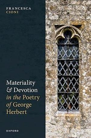 Materiality and Devotion in the Poetry of George Herbert