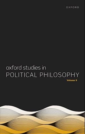 Oxford Studies in Political Philosophy Volume 9