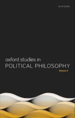 Oxford Studies in Political Philosophy Volume 9