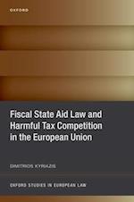 Fiscal State Aid Law and Harmful Tax Competition in the European Union
