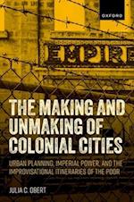 The Making and Unmaking of Colonial Cities