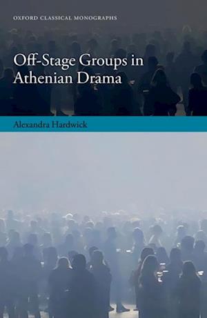 Off-Stage Groups in Athenian Drama