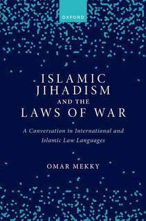 Islamic Jihadism and the Laws of War