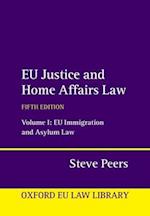 EU Justice and Home Affairs Law: Volume 1: EU Immigration and Asylum Law