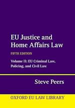 EU Justice and Home Affairs Law: Volume 2: EU Criminal Law, Policing, and Civil Law