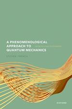 A Phenomenological Approach to Quantum Mechanics