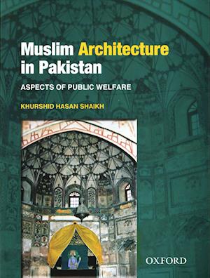 Muslim Architecture in Pakistan: Aspects of Public Welfare