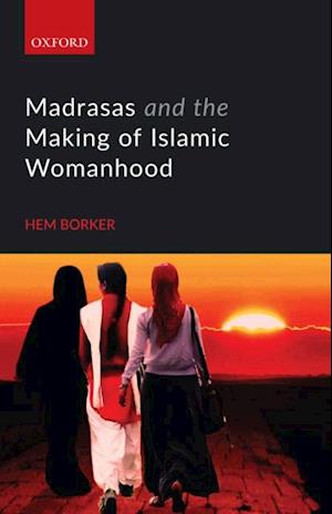 Madrasas and the Making of Islamic Womanhood