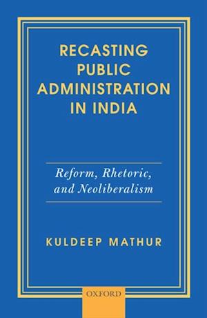 Recasting Public Administration in India