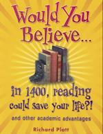Would You Believe...in 1400, Reading Could Save Your Life?!