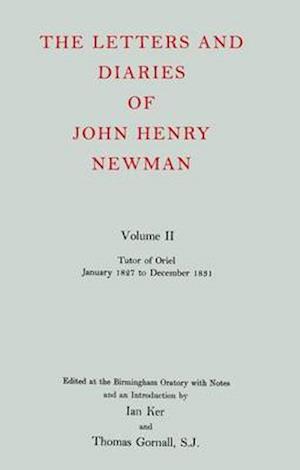 The Letters and Diaries of John Henry Newman: Volume II: Tutor of Oriel, January 1827 to December 1831