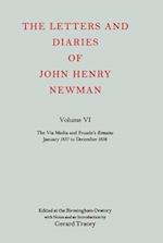 The Letters and Diaries of John Henry Newman: Volume VI: The Via Media and Froude's `Remains'. January 1837 to December 1838