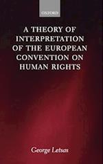 A Theory of Interpretation of the European Convention on Human Rights