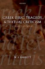 Greek Lyric, Tragedy, and Textual Criticism