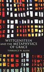 Wittgenstein and the Metaphysics of Grace
