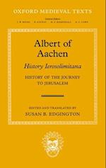 Albert of Aachen: Historia Ierosolimitana, History of the Journey to Jerusalem