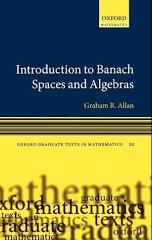 Introduction to Banach Spaces and Algebras