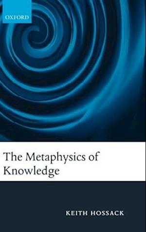 The Metaphysics of Knowledge