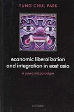 Economic Liberalization and Integration in East Asia