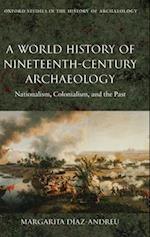 A World History of Nineteenth-Century Archaeology