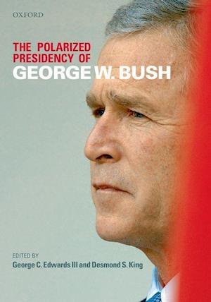 The Polarized Presidency of George W. Bush