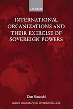 International Organizations and their Exercise of Sovereign Powers