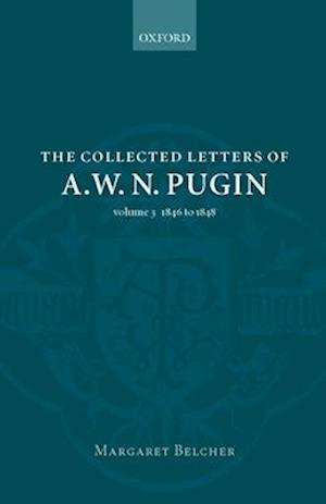 The Collected Letters of A. W. N. Pugin