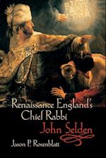 Renaissance England's Chief Rabbi: John Selden