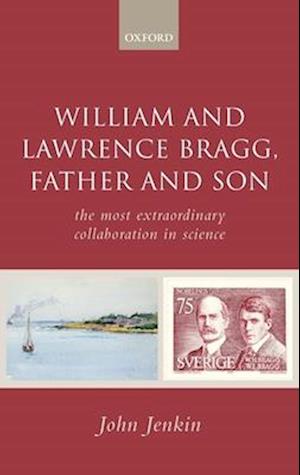 William and Lawrence Bragg, Father and Son