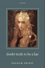 Doubt Truth to be a Liar