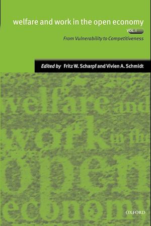 Welfare and Work in the Open Economy: Volume I: From Vulnerability to Competitiveness in Comparative Perspective