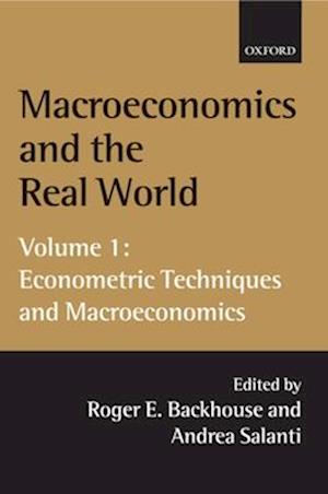 Macroeconomics and the Real World: Volume 1: Econometric Techniques and Macroeconomics