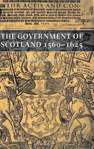 The Government of Scotland 1560-1625