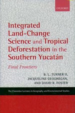 Integrated Land-Change Science and Tropical Deforestation in the Southern Yucatan