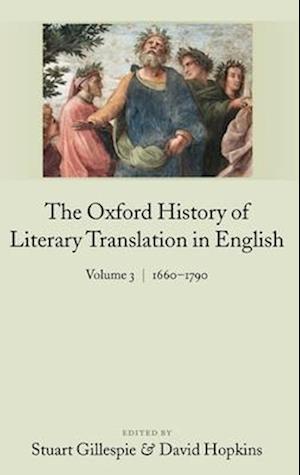 The Oxford History of Literary Translation in English Volume 3: 1660-1790