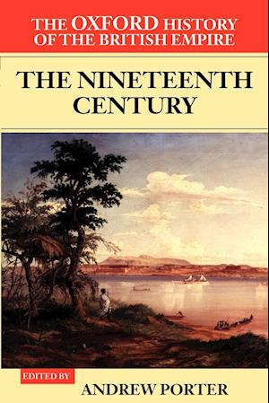 The Oxford History of the British Empire: Volume III: The Nineteenth Century