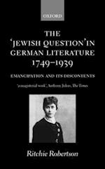 The 'Jewish Question' in German Literature, 1749-1939