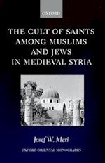 The Cult of Saints among Muslims and Jews in Medieval Syria