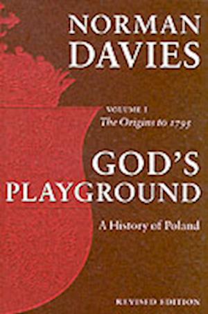 God's Playground A History of Poland