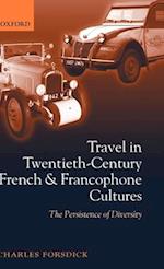 Travel in Twentieth-Century French and Francophone Cultures